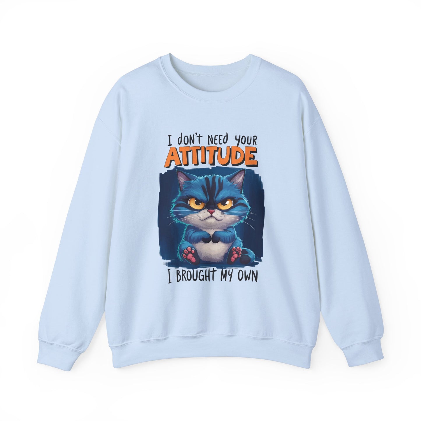 I Don't Need Your Attitude Funny Cat Sweatshirt