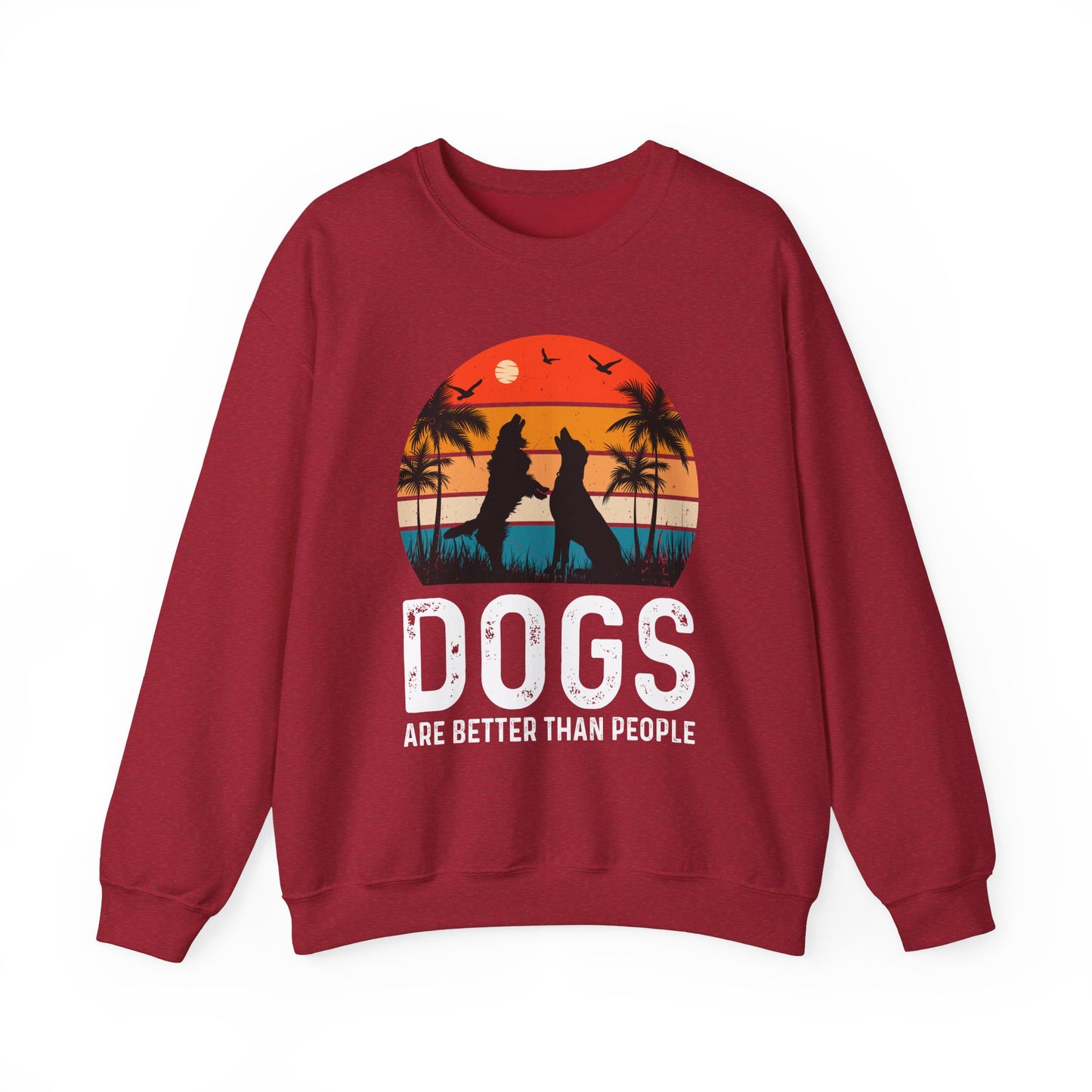 Dogs Are Better Than People Funny Dog Sweatshirt