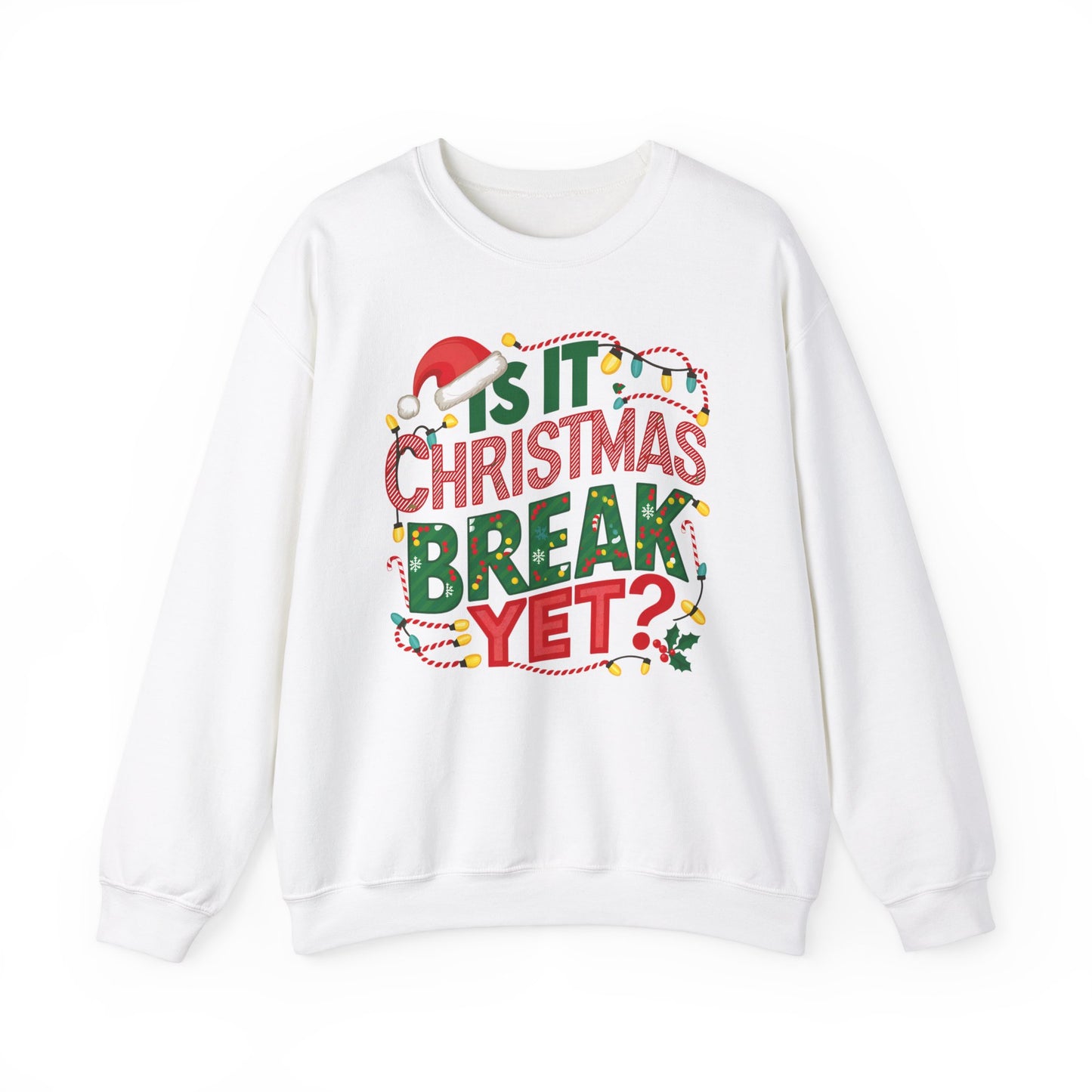 Is It Christmas Break Yet Sweatshirt