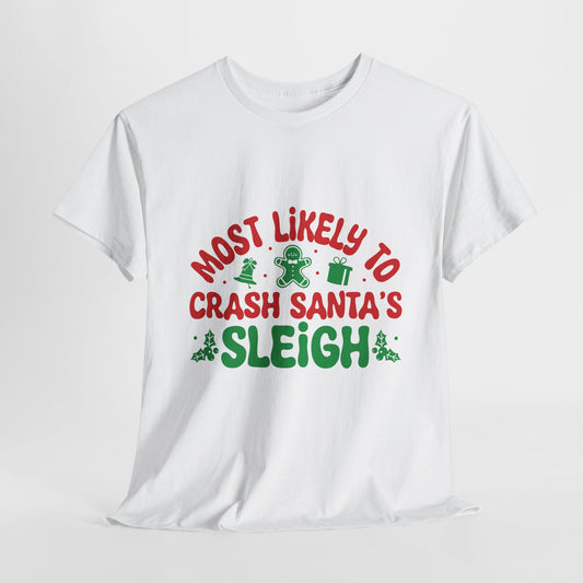 Most Likely To Crash Santa's Sleigh Christmas T-Shirt