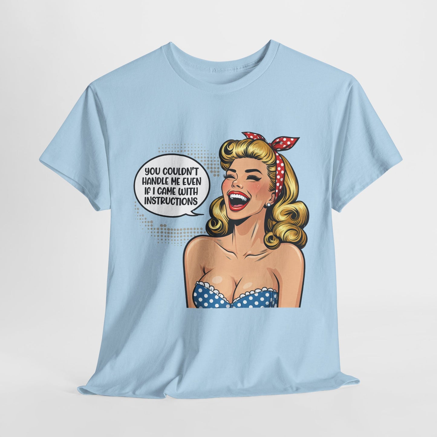 You Couldn't Handle Me Funny Housewife Heavy Cotton Tee