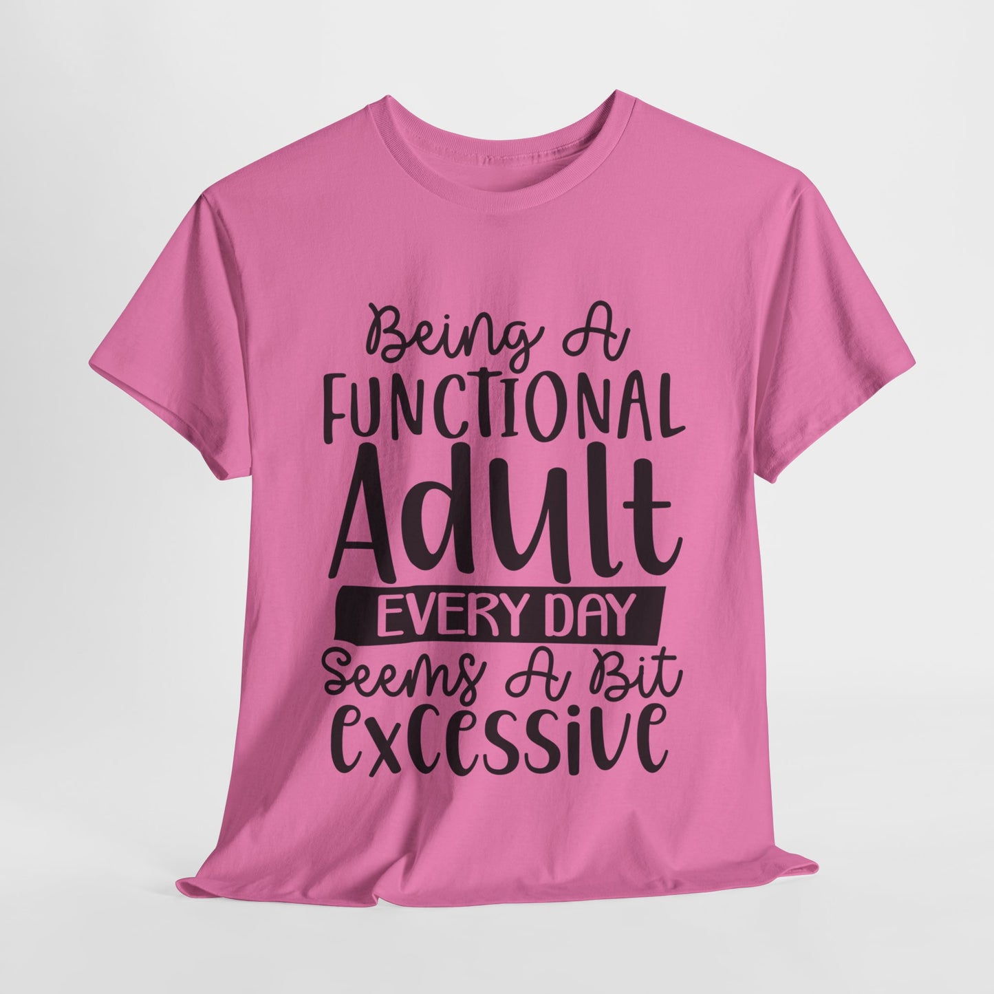 Being A Functional Adult Funny Unisex Heavy Cotton Tee