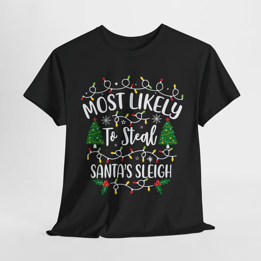 Most Likely To Steal Santa's Sleigh Christmas T-Shirt