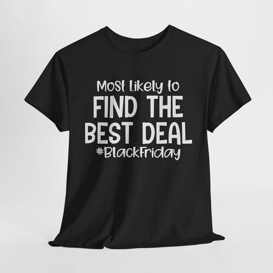 Black Friday Most Likely To Find The Best Deal T-Shirt