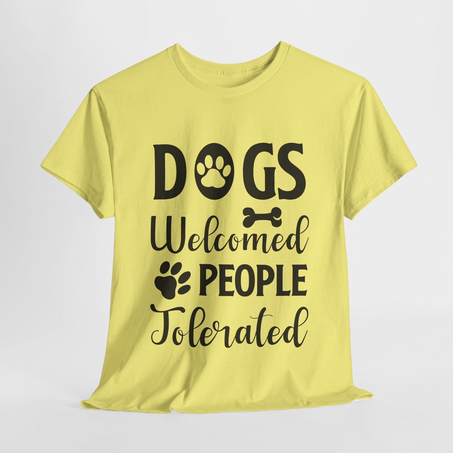 Dogs Welcomed People Tolerated Unisex Heavy Cotton Tee