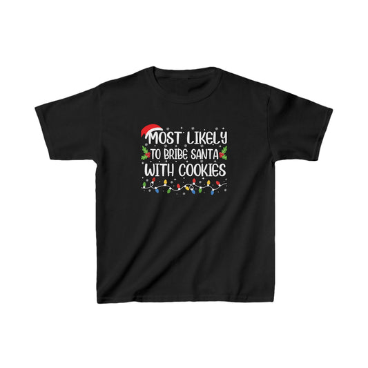 Most Likely To Bribe Santa With Cookies Kids Tee