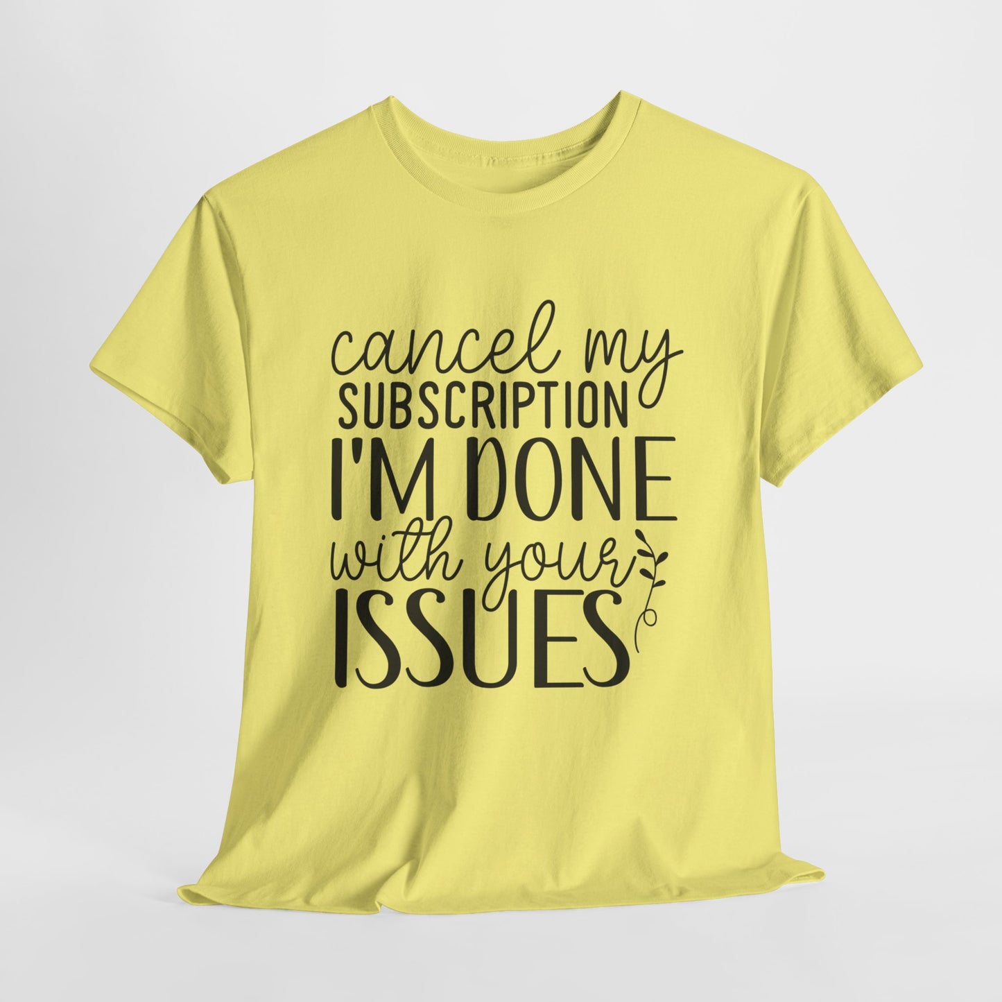 Cancel My Subscription Funny Unisex Heavy Cotton Tee