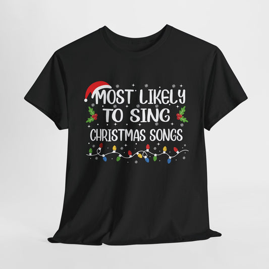 Most Likely To Sing Christmas Songs T-Shirt