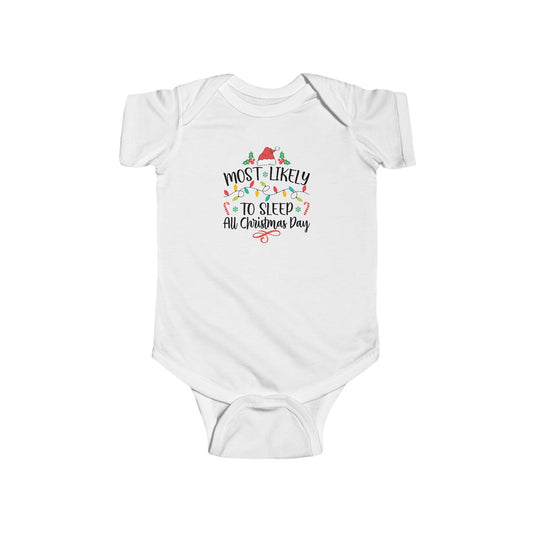 Most Likely To Sleep All Christmas Day Infant Bodysuit