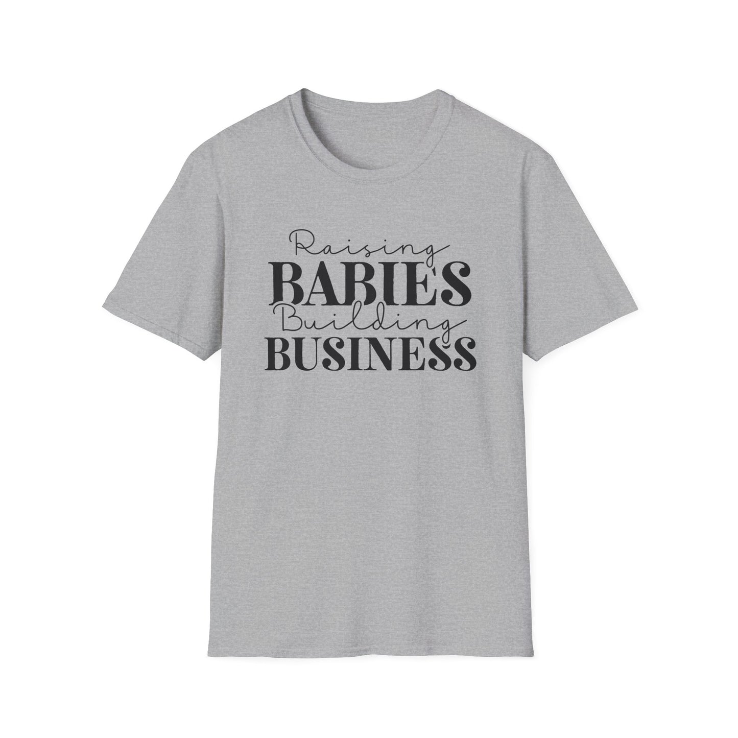 Raising Babies Building Business Entrepreneur Inspirational Softstyle T-Shirt