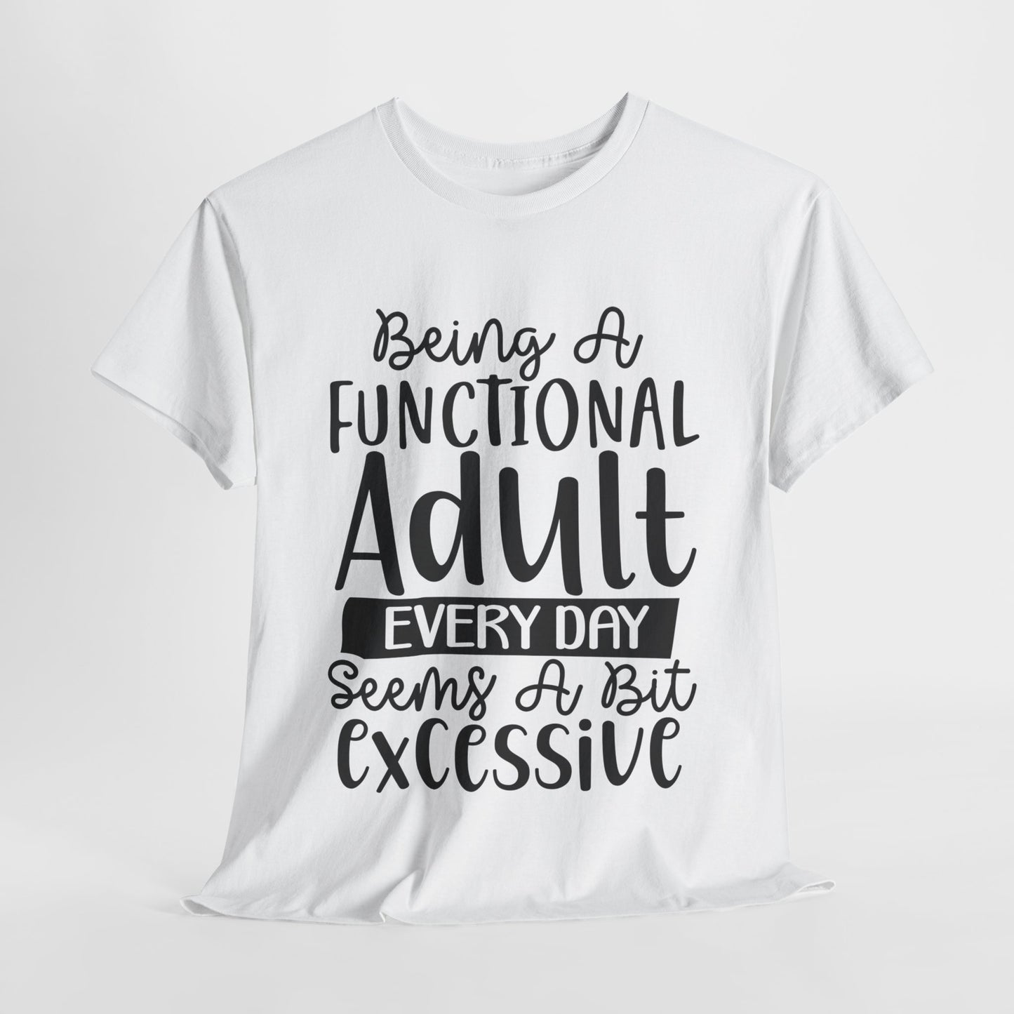 Being A Functional Adult Funny Unisex Heavy Cotton Tee