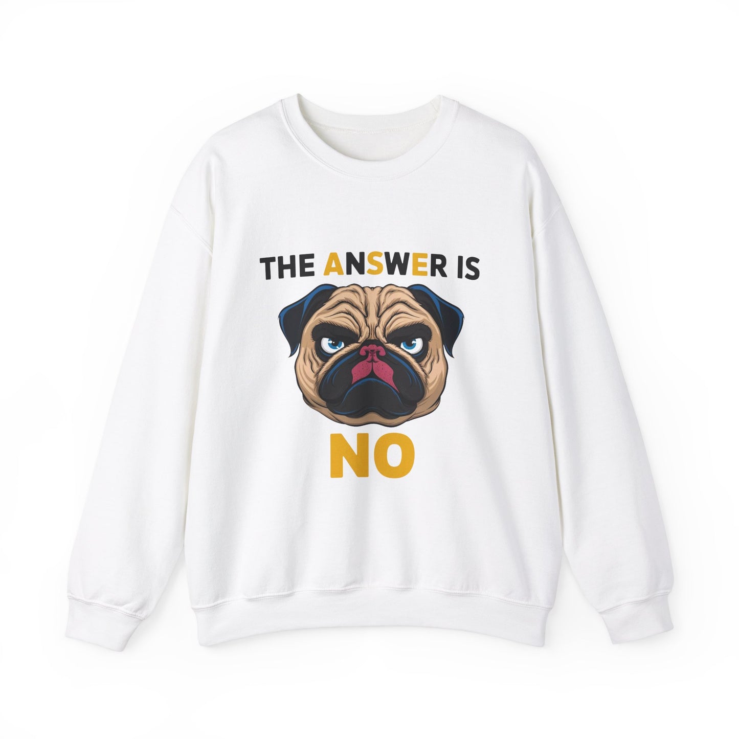 The Answer Is No Funny Dog Sweatshirt