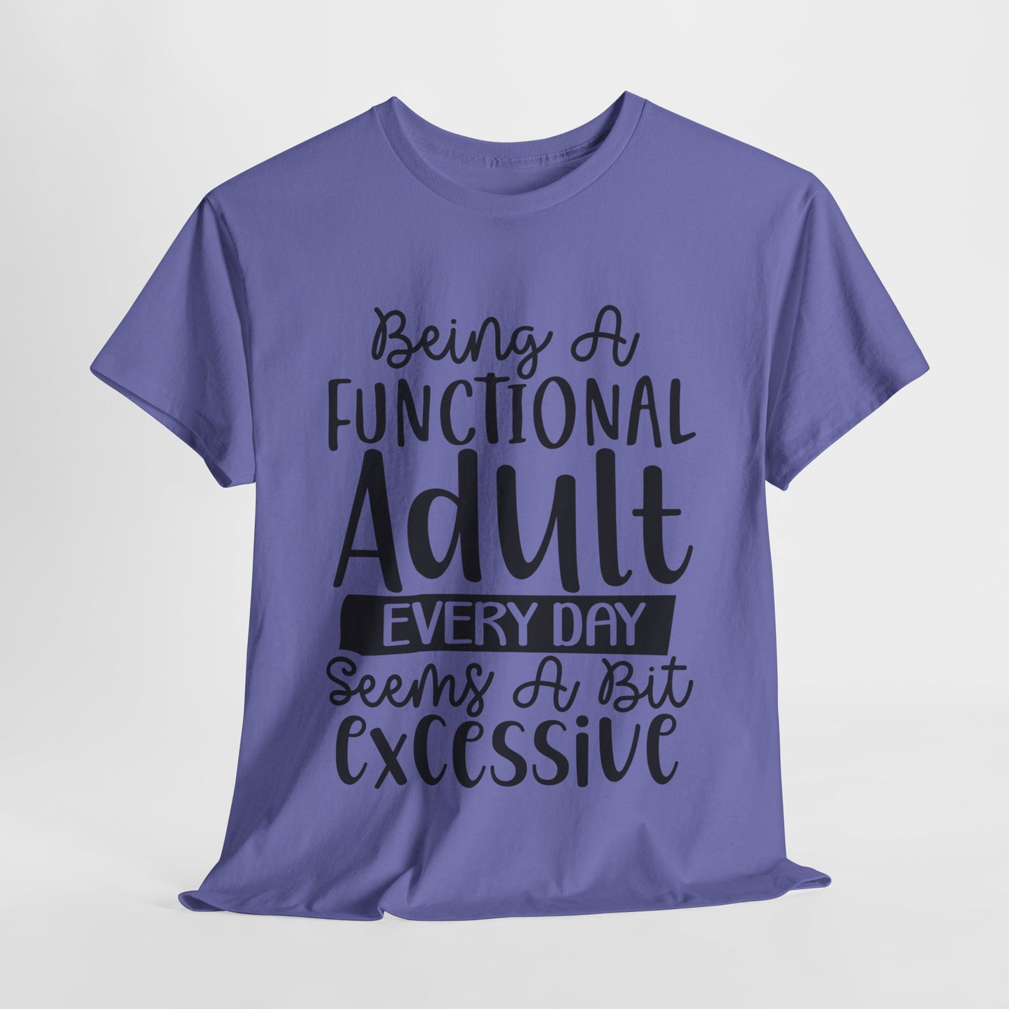 Being A Functional Adult Funny Unisex Heavy Cotton Tee