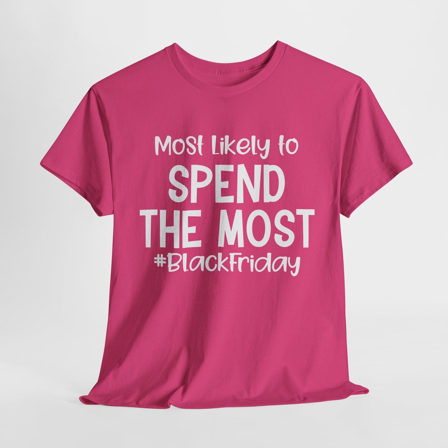 Black Friday Most Likely To Spend The Most T-Shirt