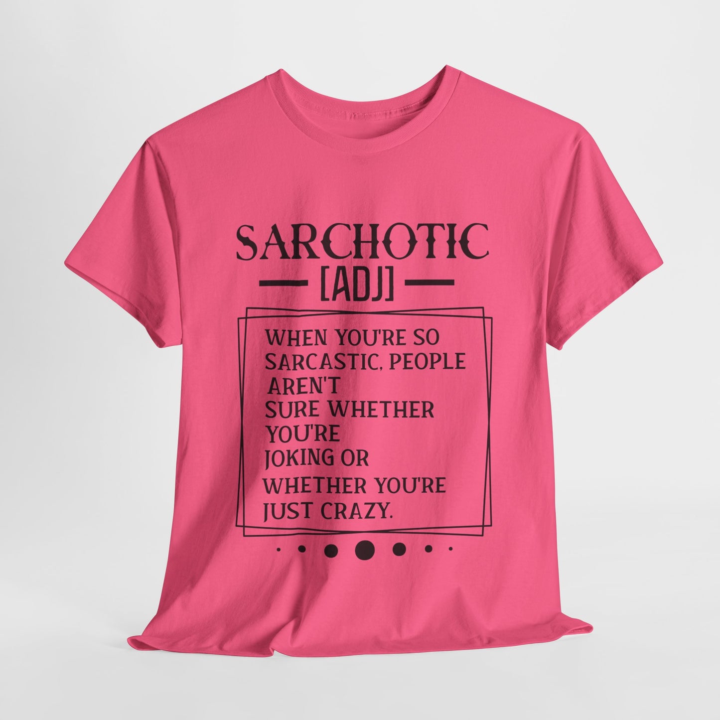 Sarchotic Funny Sarcastic Unisex Heavy Cotton Tee