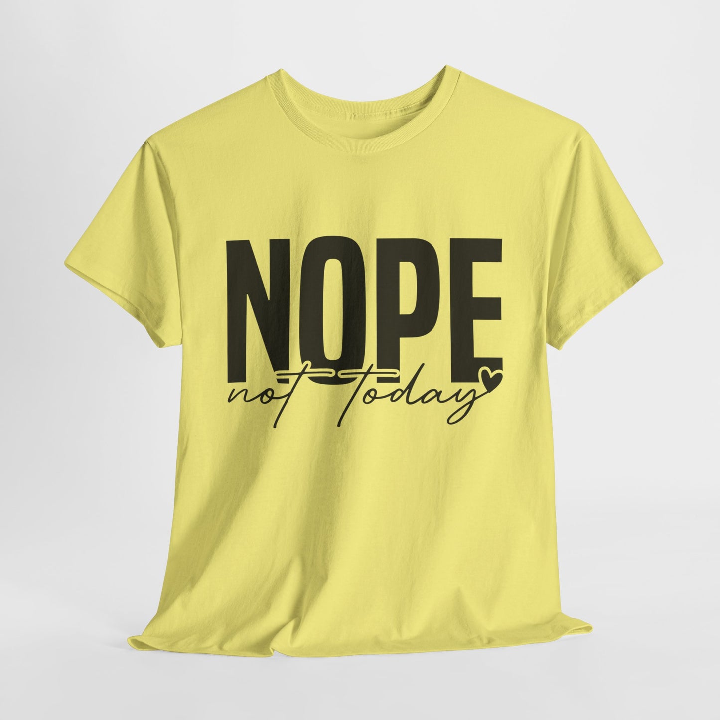 Nope Not Today Funny Sarcastic Unisex Heavy Cotton Tee