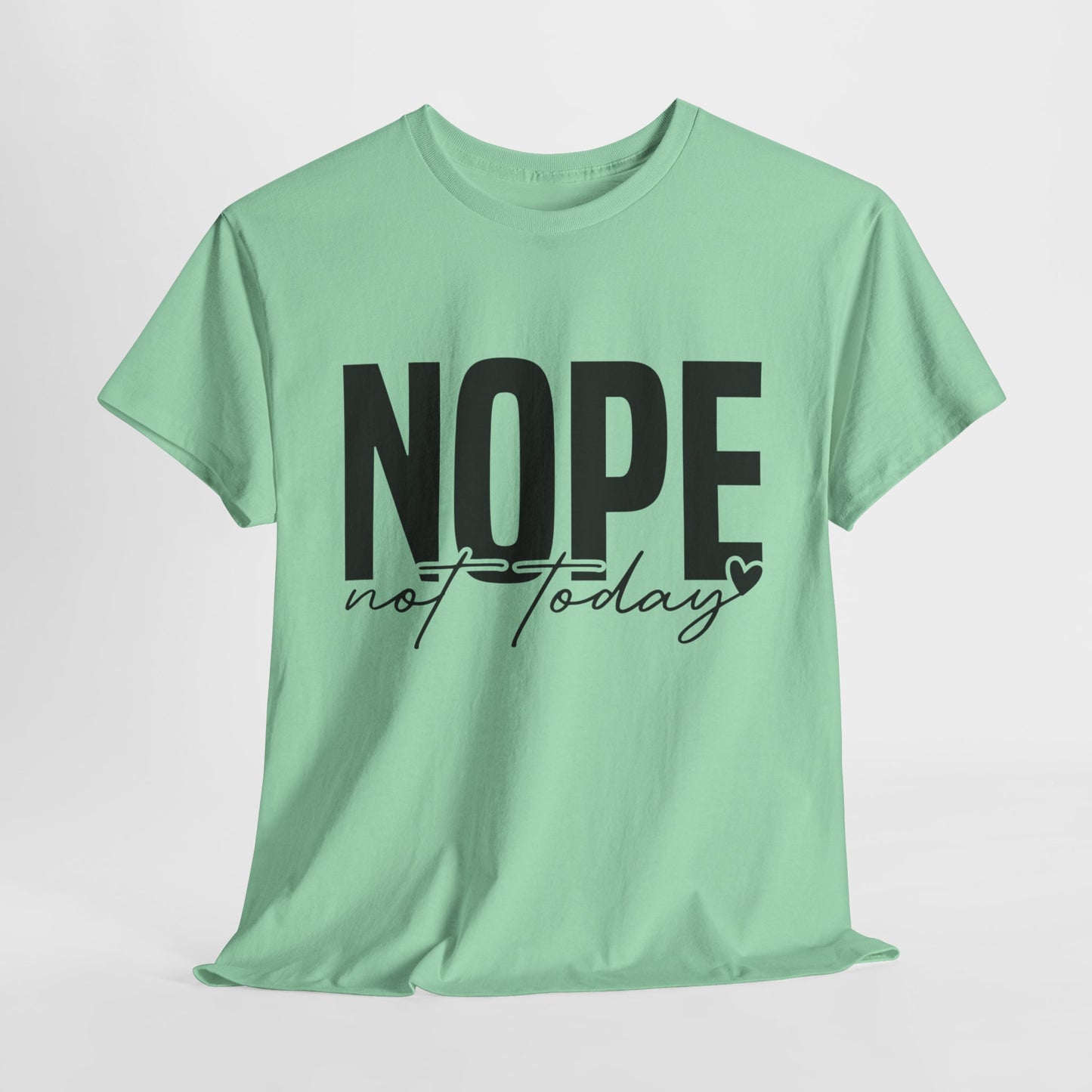 Nope Not Today Funny Sarcastic Unisex Heavy Cotton Tee