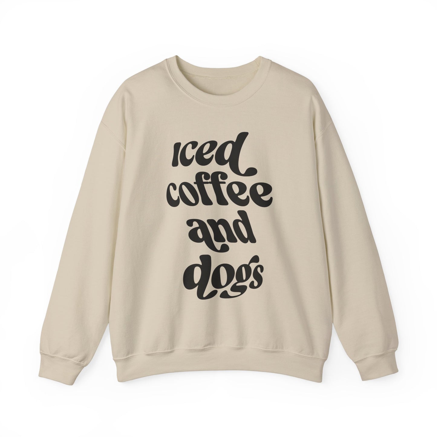 Iced Coffee and Dogs Sweatshirt