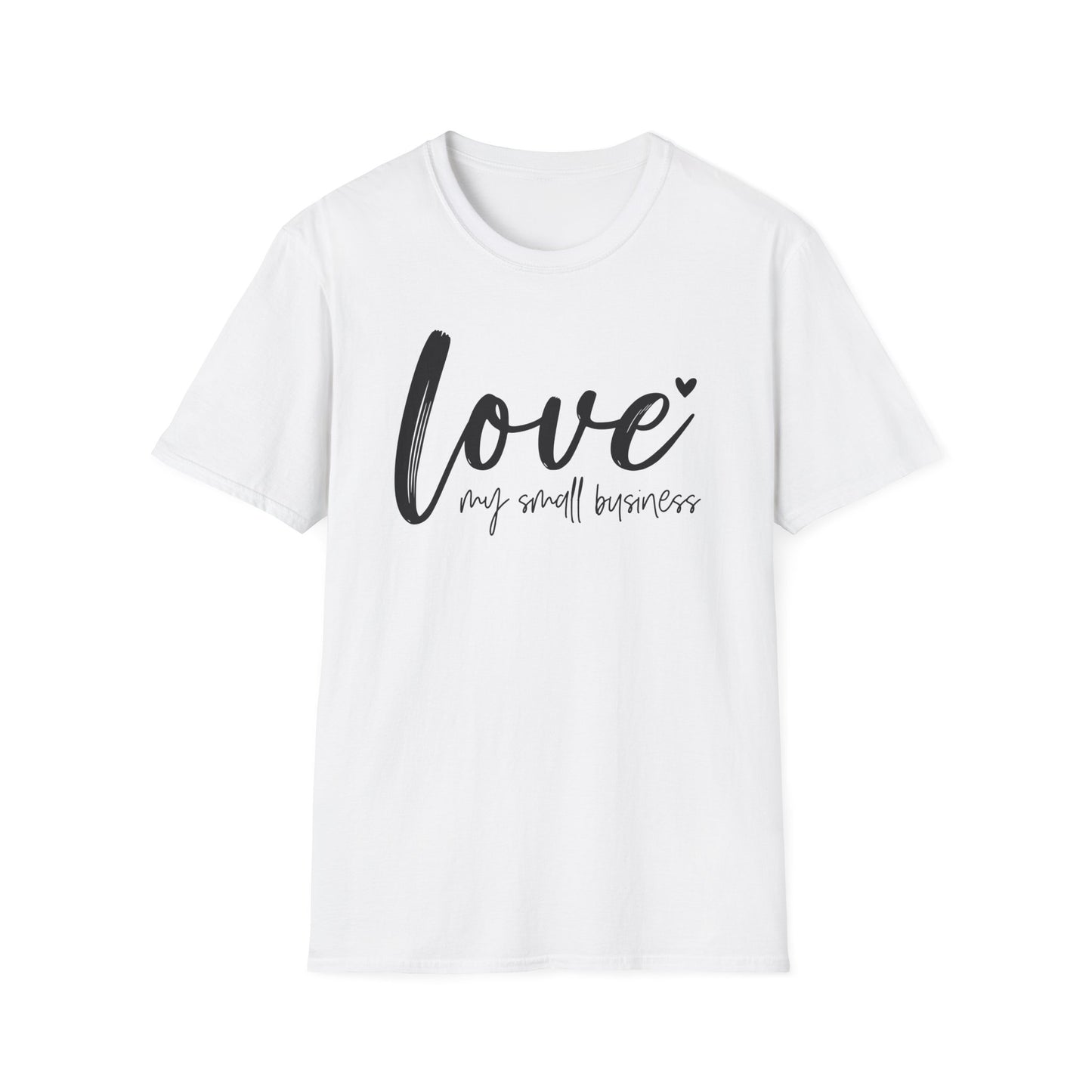 Love My Small Business Entrepreneur Inspirational Softstyle T-Shirt