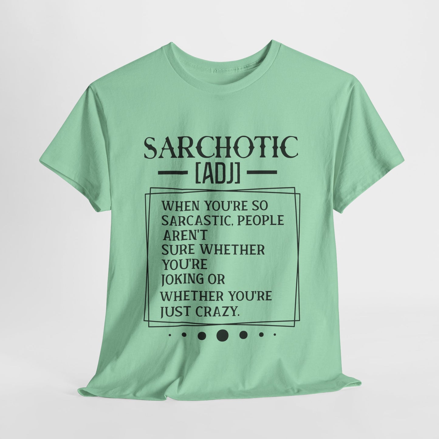 Sarchotic Funny Sarcastic Unisex Heavy Cotton Tee