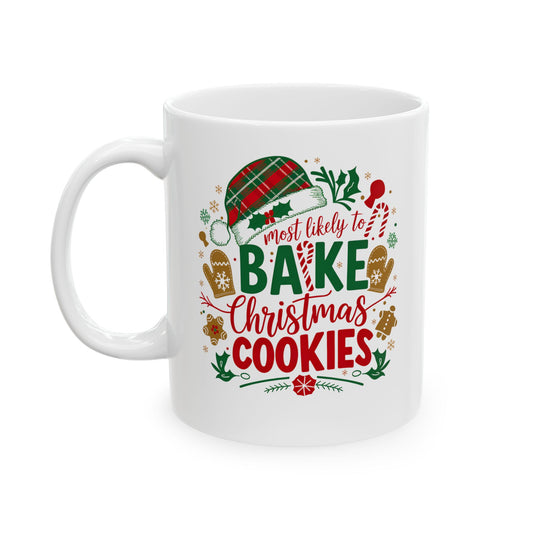 Most Likely To Bake Christmas Cookies Ceramic Mug