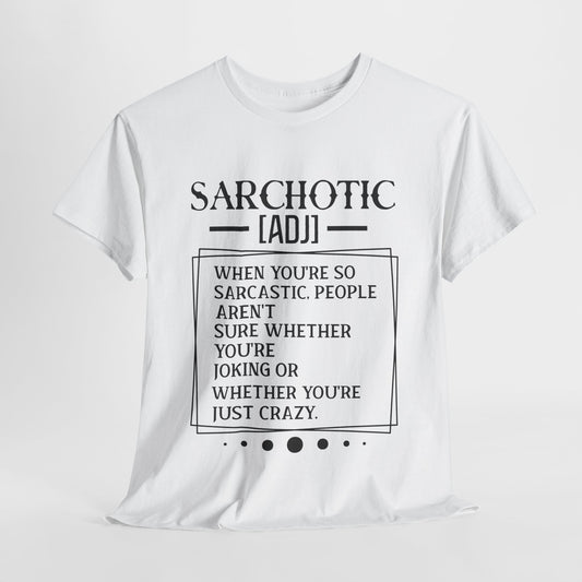 Sarchotic Funny Sarcastic Unisex Heavy Cotton Tee