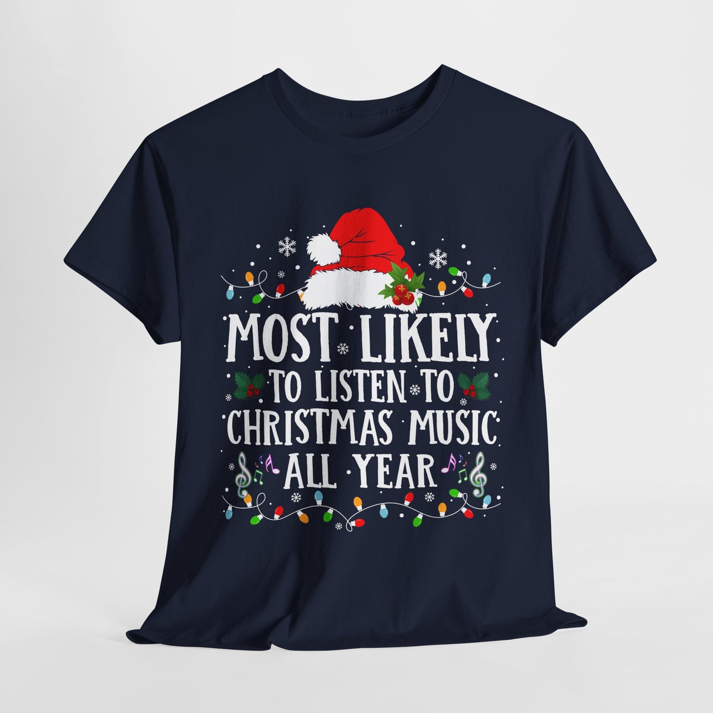 Most Likely To Listen To Christmas Music All Year T-Shirt