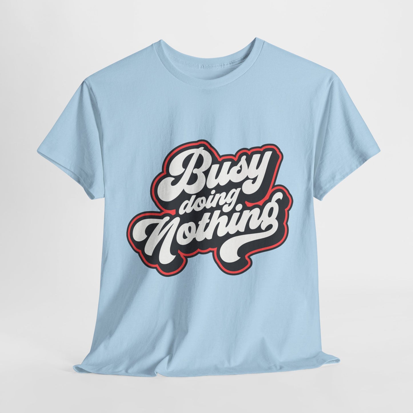 Busy Doing Nothing Funny Unisex Heavy Cotton Tee