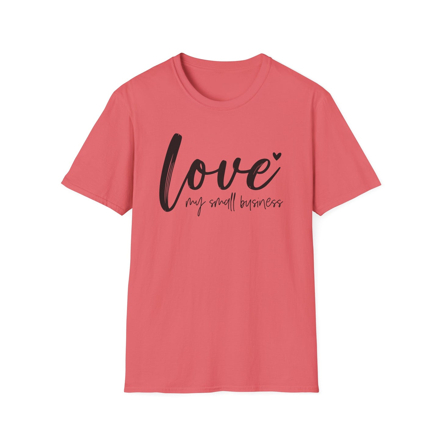 Love My Small Business Entrepreneur Inspirational Softstyle T-Shirt