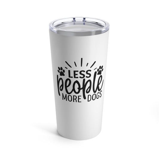 Less People More Dogs Tumbler 20oz