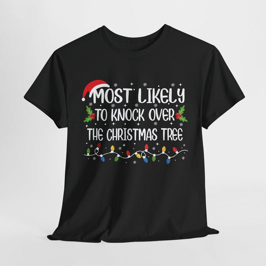 Most Likely To Knock Over The Christmas Tree T-Shirt