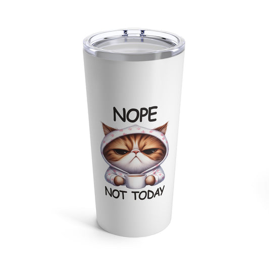 Nope Not Today Funny Cat Tumbler 20oz