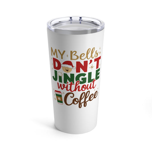 My Bells Don't Jingle Christmas Tumbler 20oz