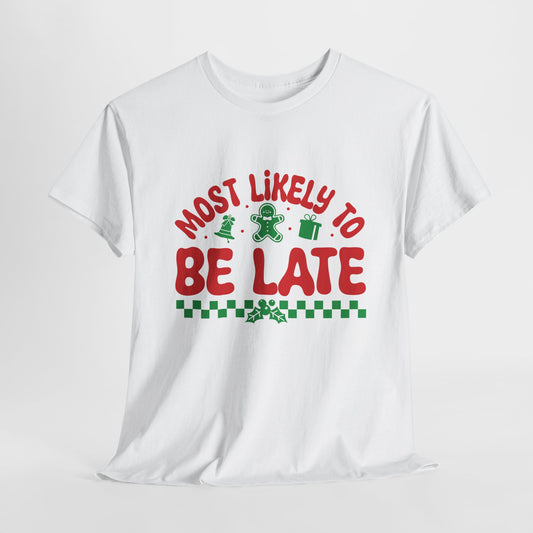 Most Likely To Be Late Christmas T-Shirt