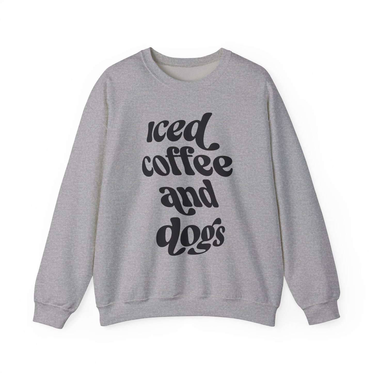 Iced Coffee and Dogs Sweatshirt