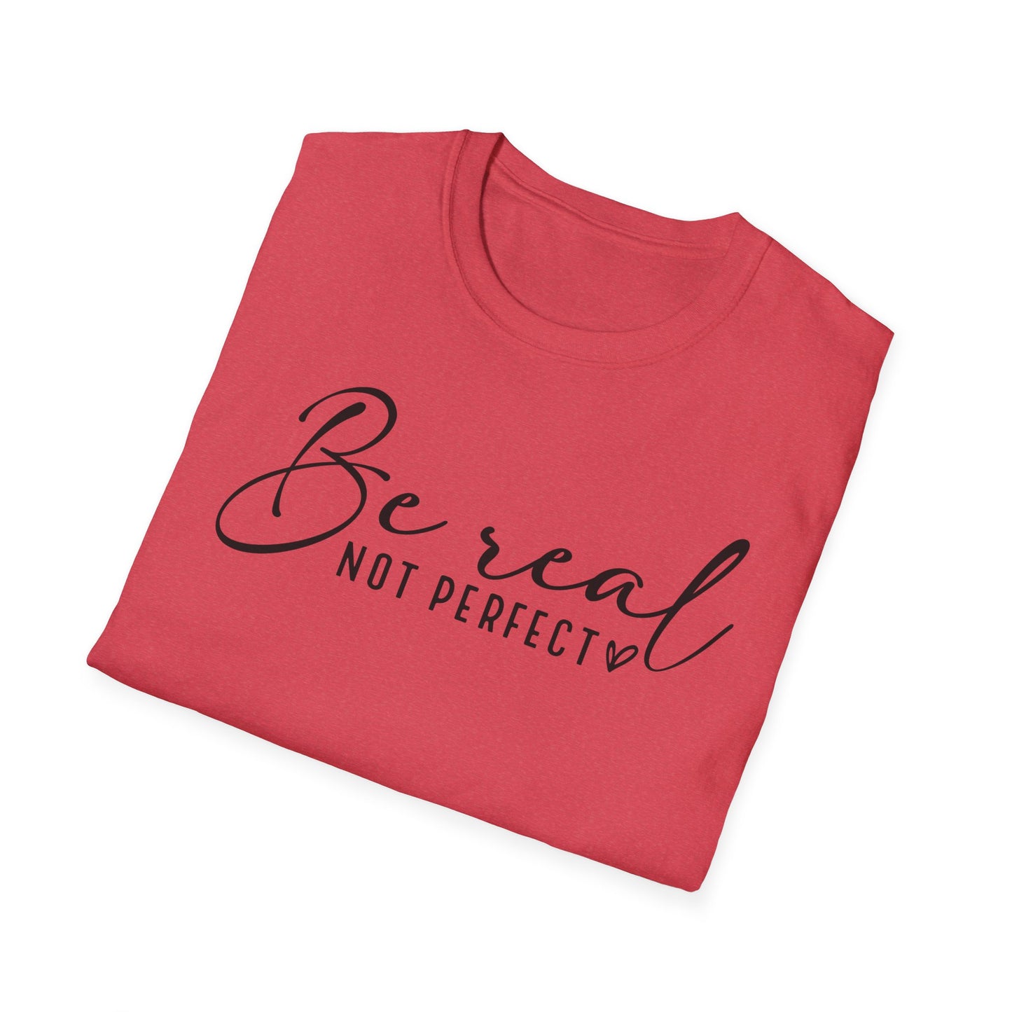 Be Real Not Perfect Inspirational T-Shirt