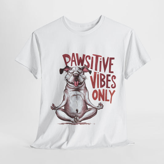 Pawsitive Vibes Only Funny Dog Unisex Heavy Cotton Tee