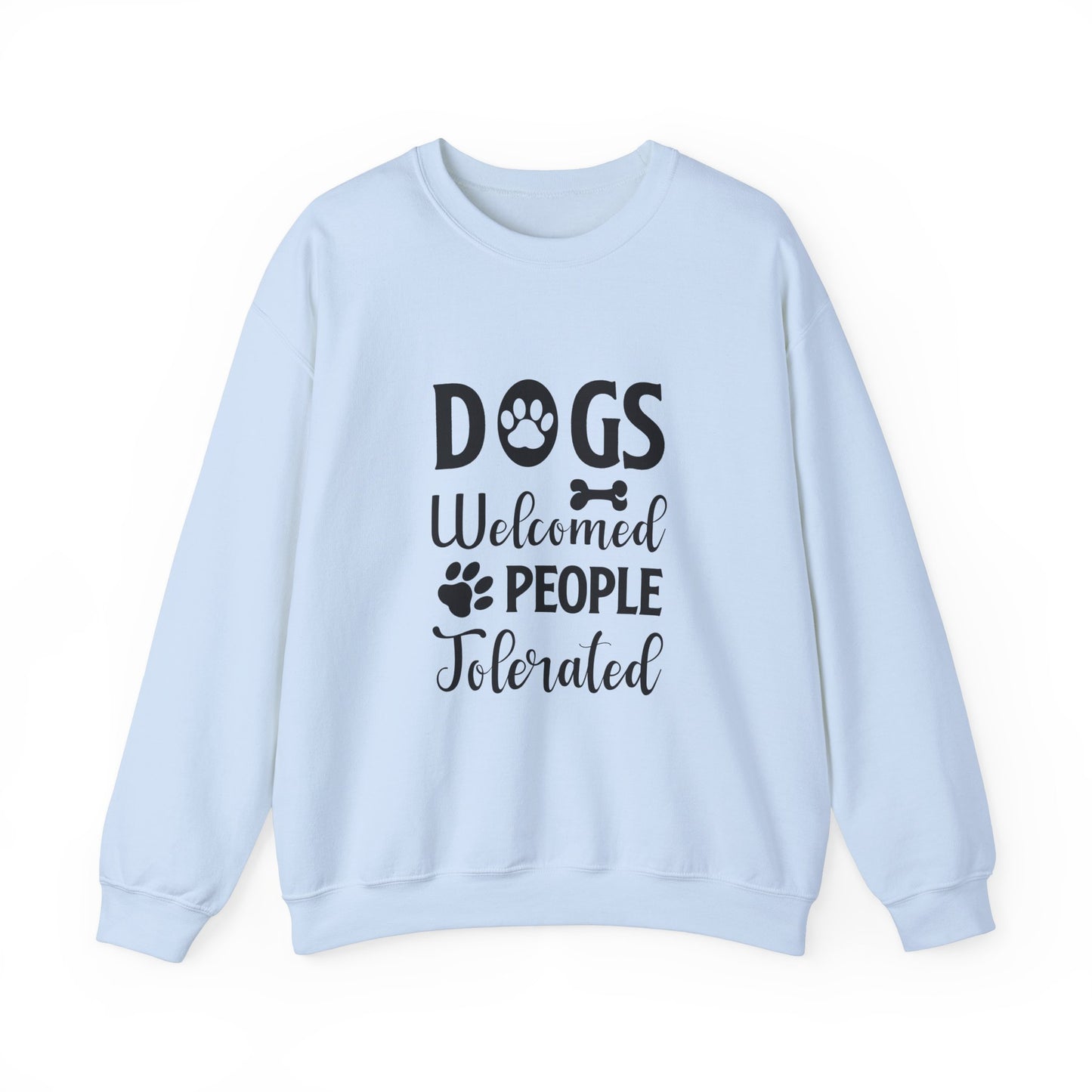 Dogs Welcomed People Tolerated Funny Dog Sweatshirt