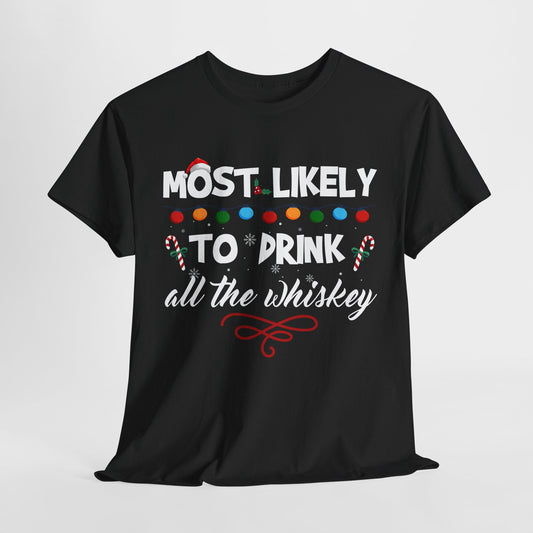 Most Likely To Drink All The Whiskey Christmas T-Shirt