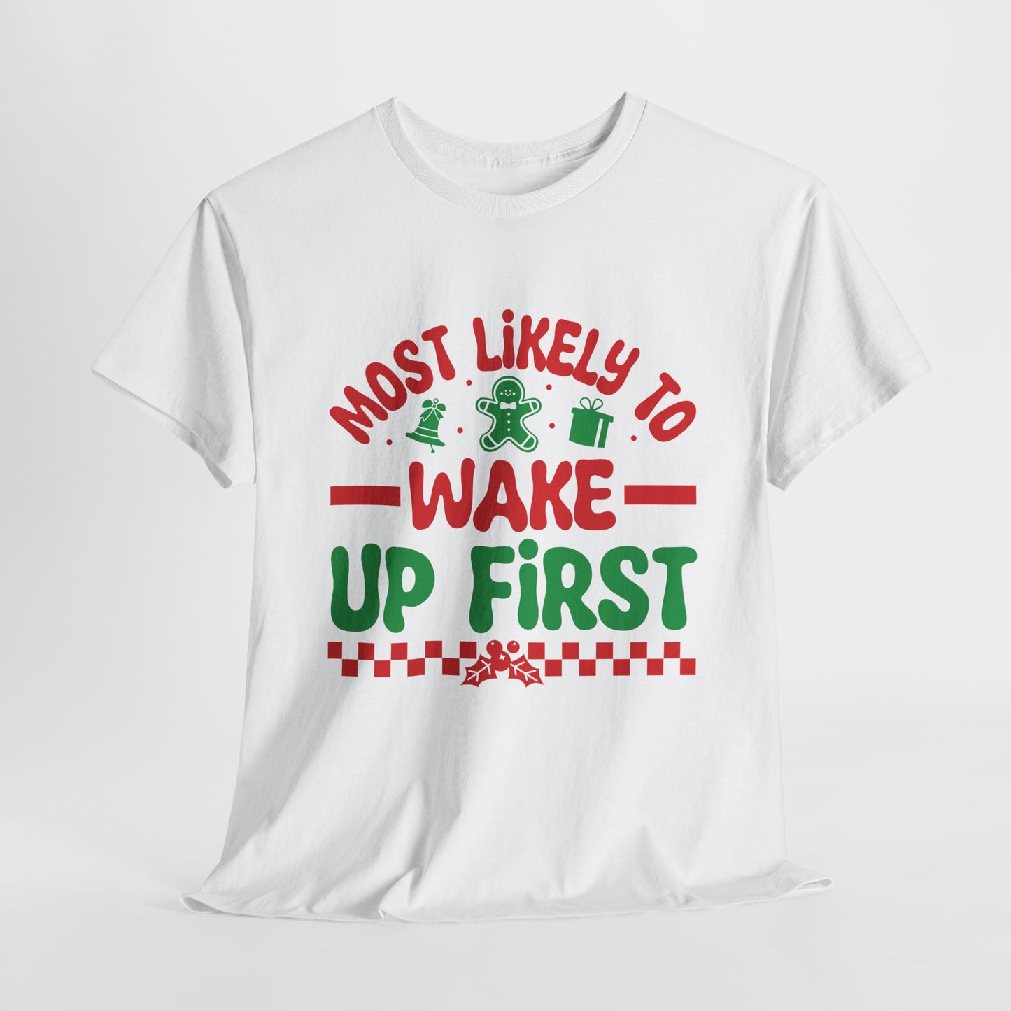 Most Likely To Wake Up First Christmas T-Shirt