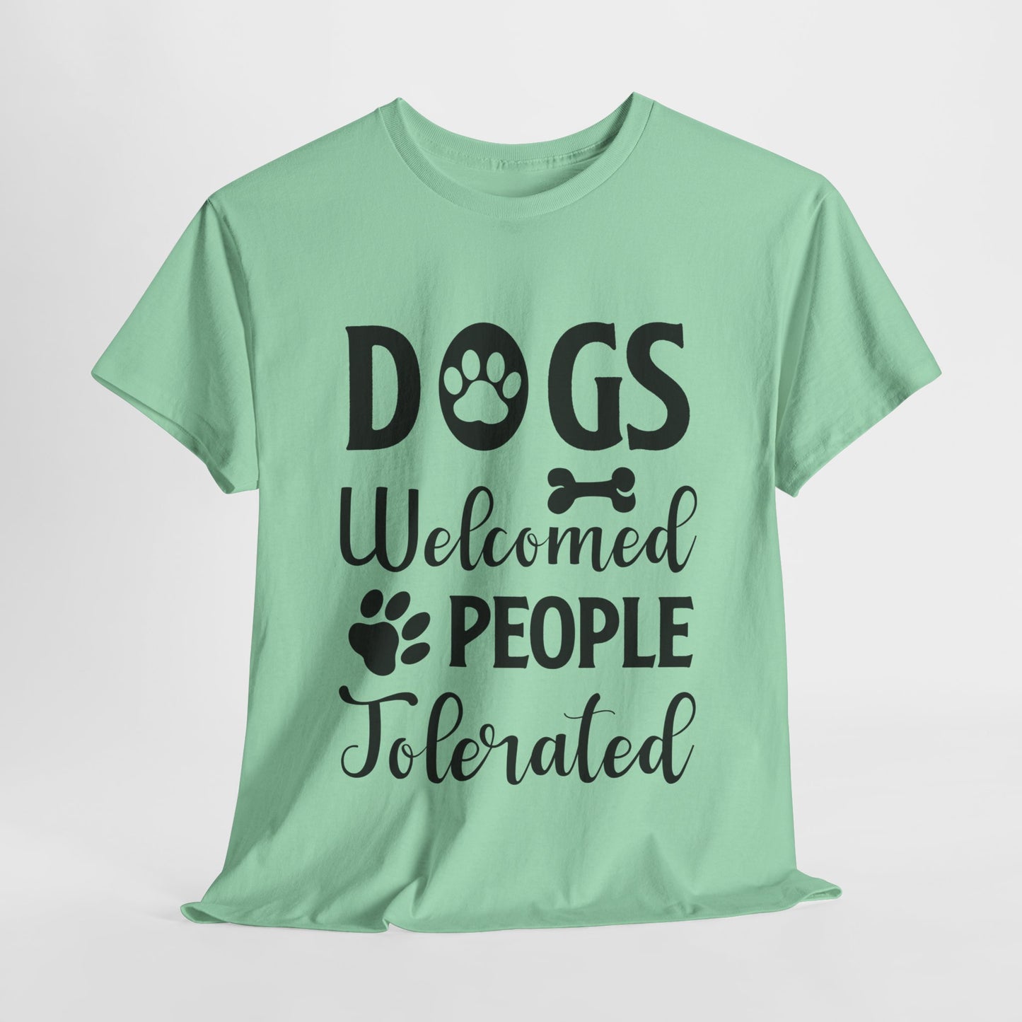 Dogs Welcomed People Tolerated Unisex Heavy Cotton Tee