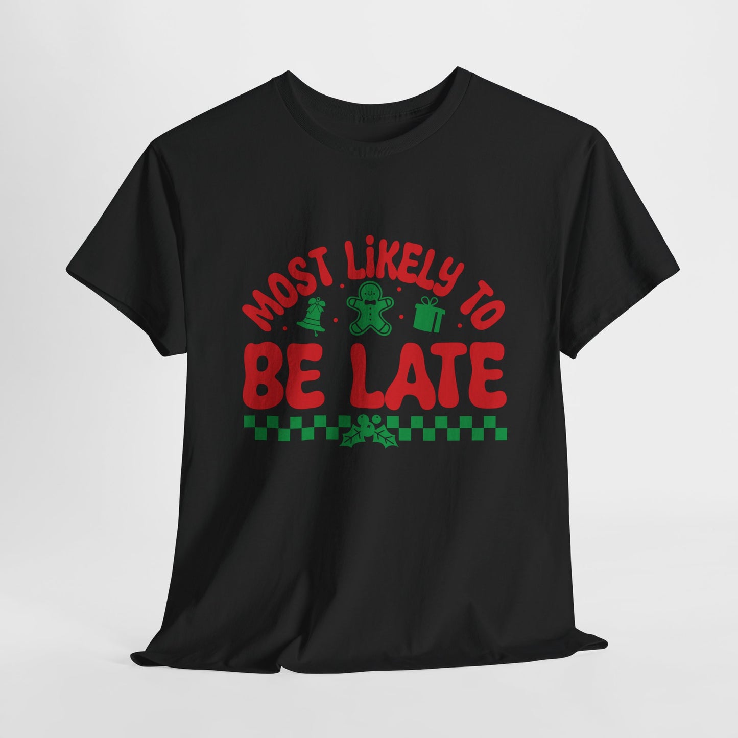 Most Likely To Be Late Christmas T-Shirt