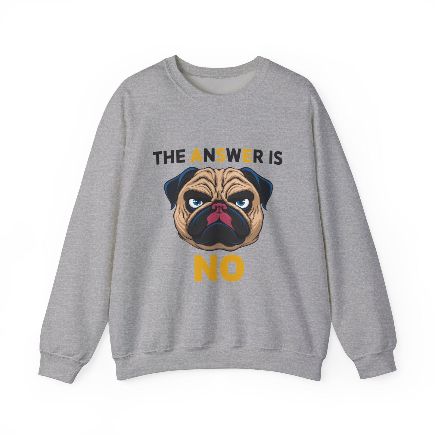 The Answer Is No Funny Dog Sweatshirt