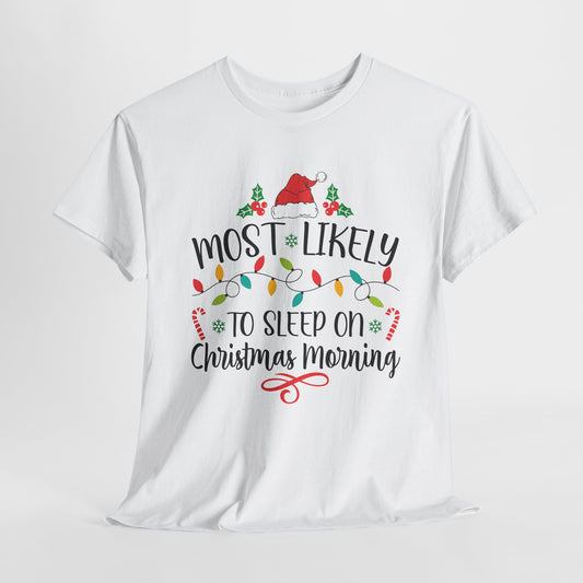 Most Likely To Sleep On Christmas Morning White T-Shirt