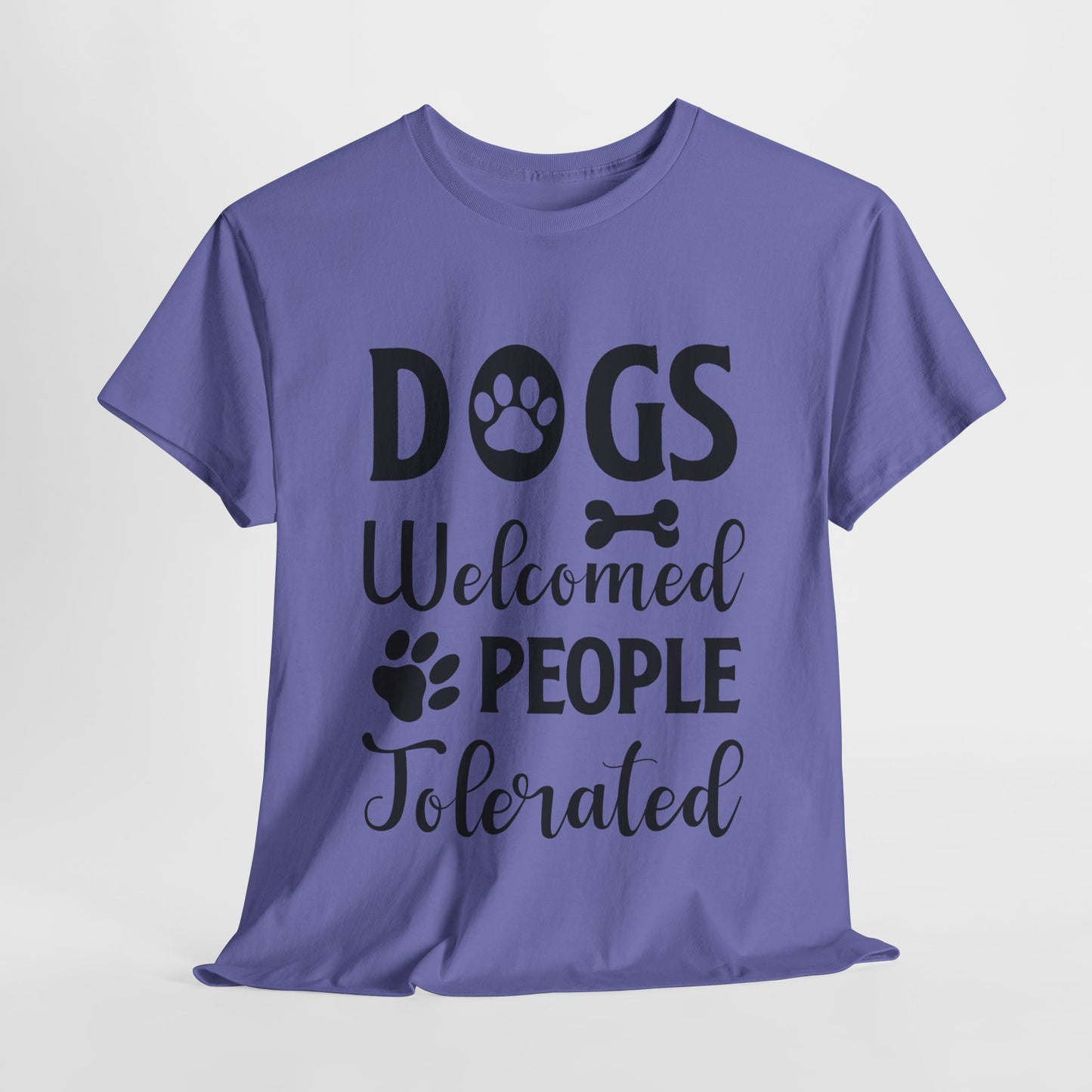 Dogs Welcomed People Tolerated Unisex Heavy Cotton Tee