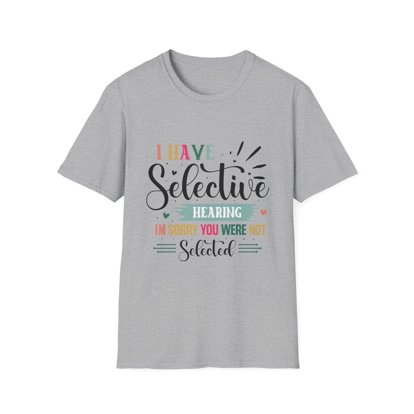 I Have Selective Hearing Funny Sarcastic Softstyle T-Shirt