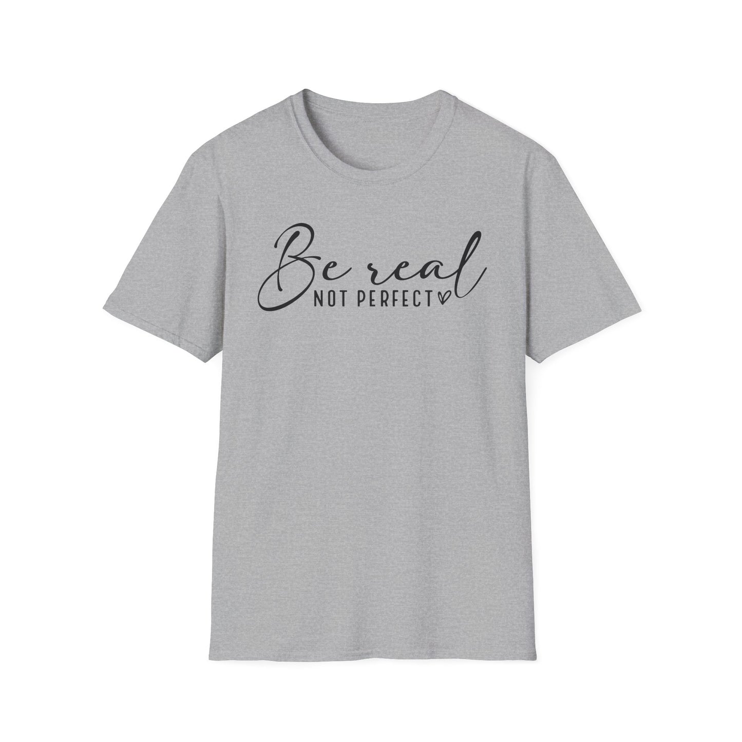 Be Real Not Perfect Inspirational T-Shirt