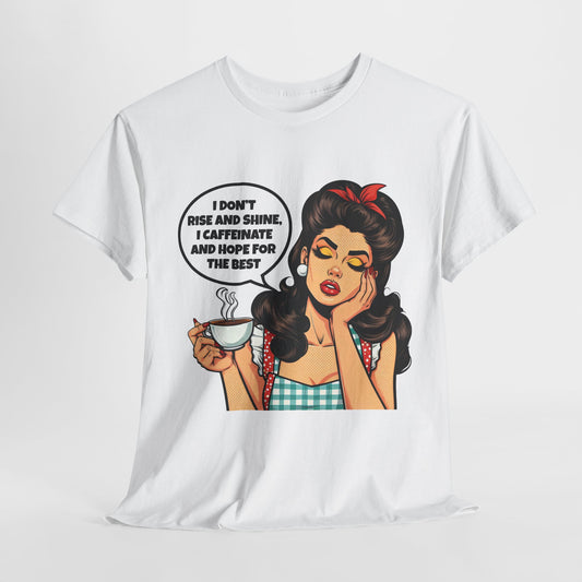 I Don't Rise And Shine Funny Housewife Heavy Cotton Tee