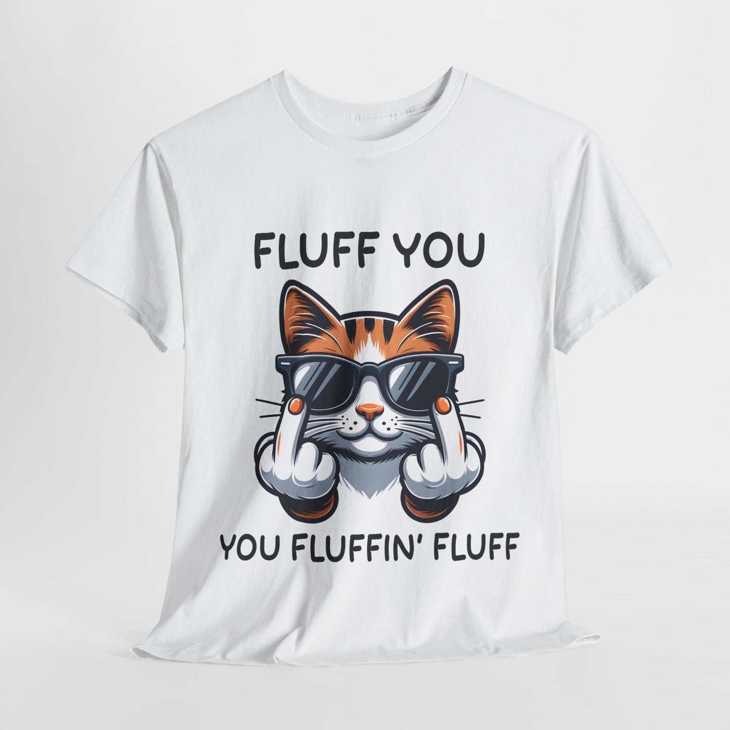 Fluff You Funny Cat Heavy Cotton Tee