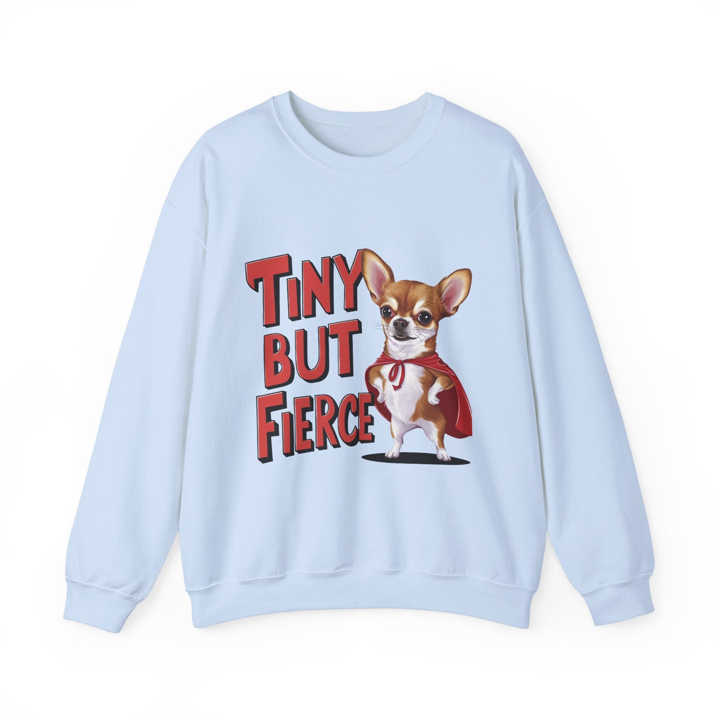 Tiny But Fierce Funny Dog Sweatshirt